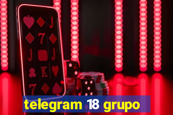 telegram 18 grupo